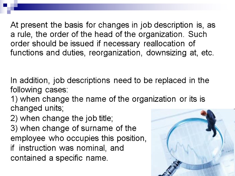 At present the basis for changes in job description is, as a rule, the